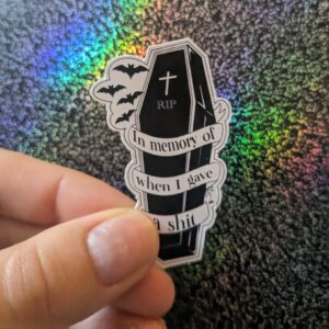 In Memory Of When I Gave A Shit Coffin Sticker