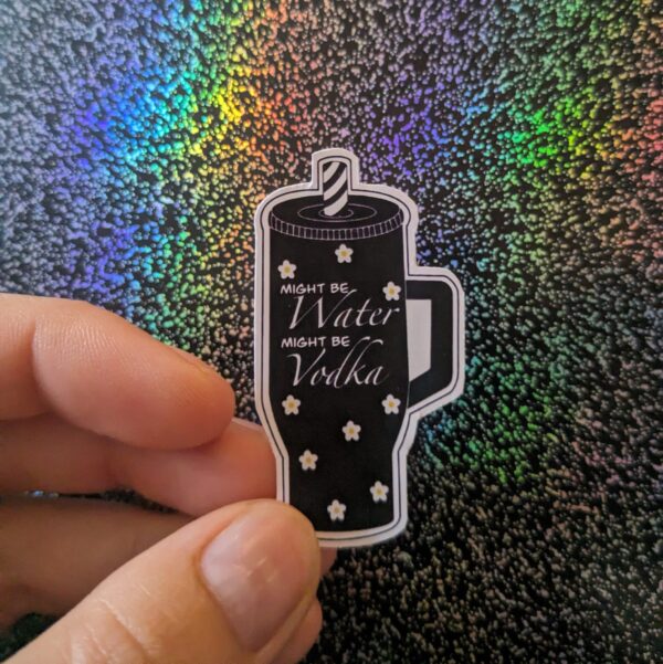 Might Be Water Might Be Vodka Tumbler Sticker