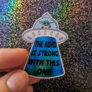 The ADHD Is Strong With This One Baby Alien Sticker