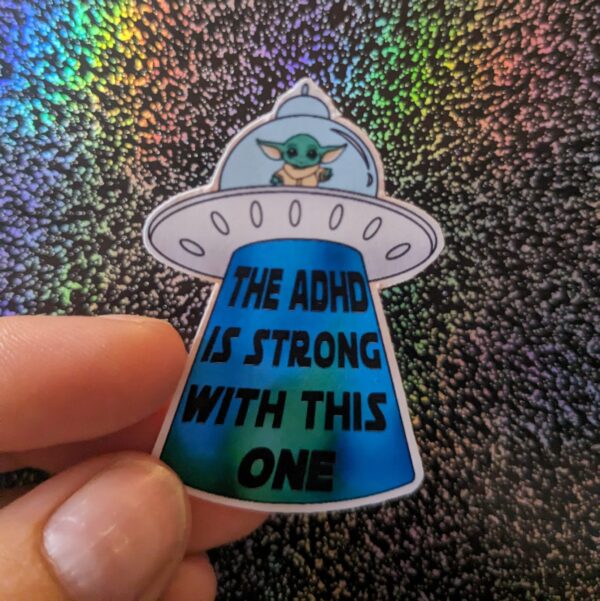 The ADHD Is Strong With This One Baby Alien Sticker