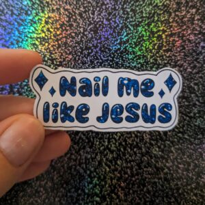 Nail Me Like Jesus Sparkle Sticker