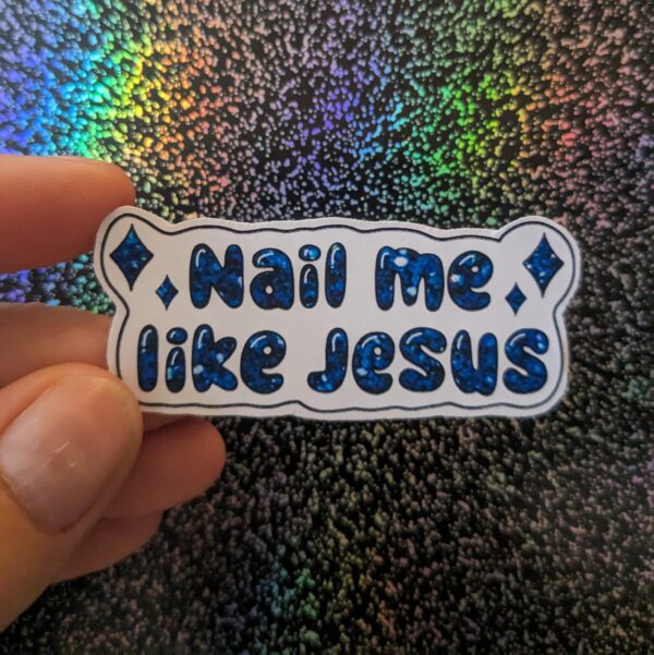 Nail Me Like Jesus Sparkle Sticker