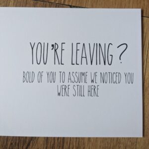 Leaving? Didn't Notice Card