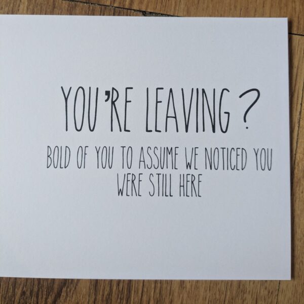 Leaving? Didn't Notice Card