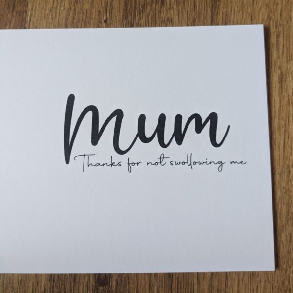 Mum Thanks for Not Swallowing Card