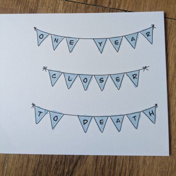 Closer To Death Birthday Card