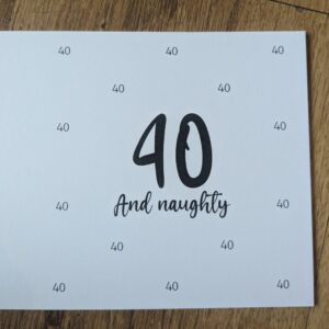 40 And Naughty Birthday Card