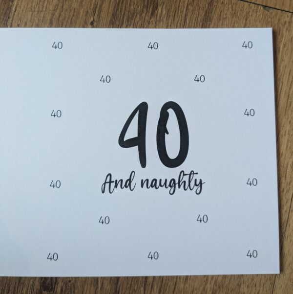 40 And Naughty Birthday Card