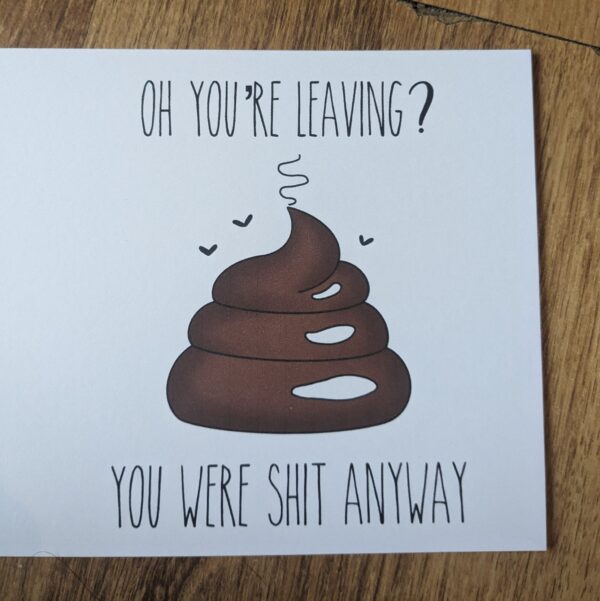 Leaving? You Were Shit Card