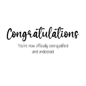 Overqualified Underpaid Card