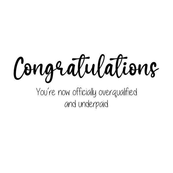 Overqualified Underpaid Card