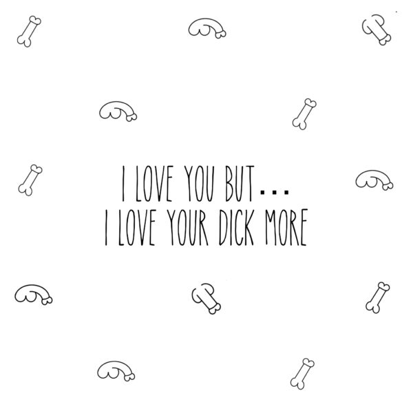 Love Your Dick More Card