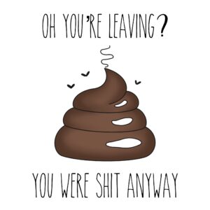 Leaving? You Were Shit Card
