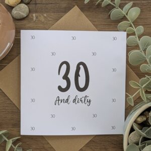 30 And Dirty Birthday Card — funny greeting card